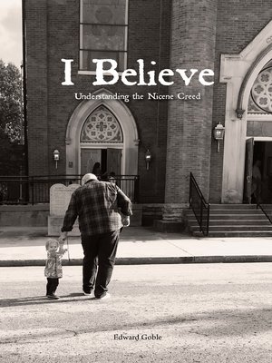 cover image of I Believe, Understanding the Nicene Creed